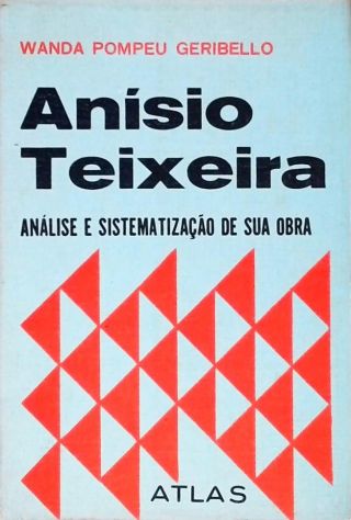 Anísio Teixeira - Análise e Sistematização de sua Obra