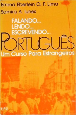 Falando... Lendo... Escrevendo... Português - Um Curso para Estrangeiros