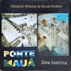 Ponte Mauá - Uma História