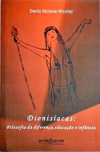 Dionisíacas - Filosofia da diferença, educação e infância