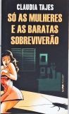 Só As Mulheres E As Baratas Sobreviverão