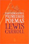 Fantasmagoria e os Primeiros Poemas de Lewis Carroll