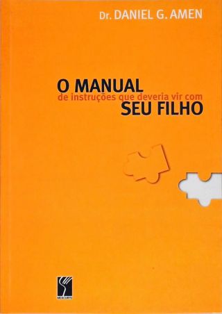 O Manual De Instruções Que Deveria Vir Com Seu Filho