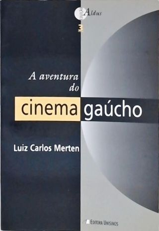 A Aventura Do Cinema Gaúcho