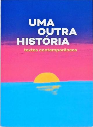 Uma Outra História - Textos Contemporâneos