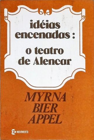 Idéias Encenadas - O Teatro De Alencar