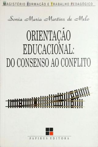 Orientação Educacional - Do Consenso Ao Conflito