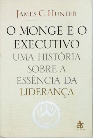 O Monge E O Executivo - Uma História Sobre A Essência Da Liderança