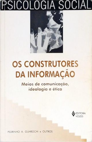 Os Construtores Da Informação