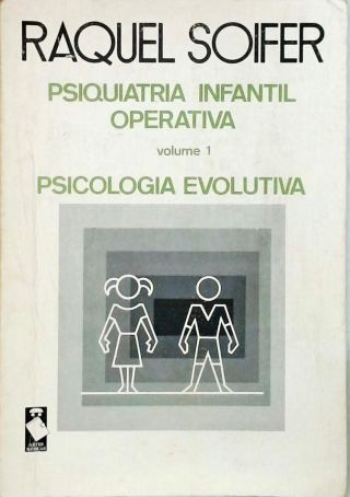 Psiquiatria Infantil Operativa - Psicologia Evolutiva Vol. 1