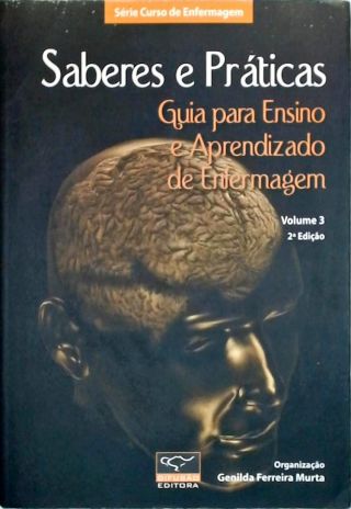 Saberes e Práticas - Guia para Ensino e Aprendizagem de Enfermagem - Vol. 3