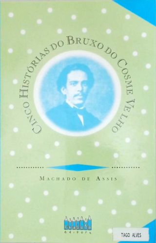 Cinco Histórias Do Bruxo Do Cosme Velho