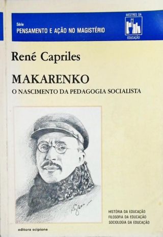 Makarenko - O Nascimento da Pedagogia Socialista