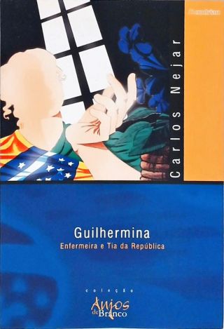 Guilhermina, Enfermeira E Tia Da República