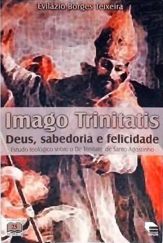 Imago Trinitatis - Deus Sabedoria e Felicidade