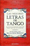 Las Mejores Letras de Tango - Antologia de Doscientas Cincuenta Letras, Cada Una Con Su Historia