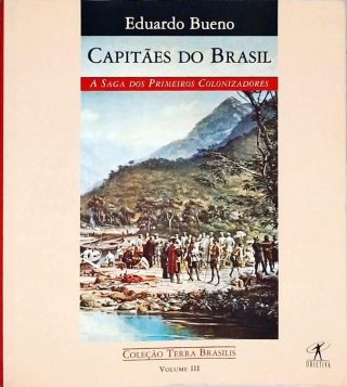 Capitães Do Brasil - A Saga dos Primeiros Colonizadores