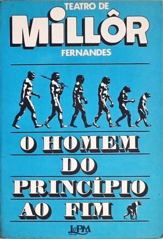 O Homem do Princípio ao Fim