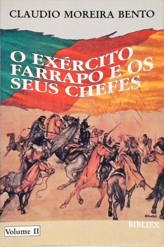 O Exército Farrapo e os Seus Chefes - Vol. 2