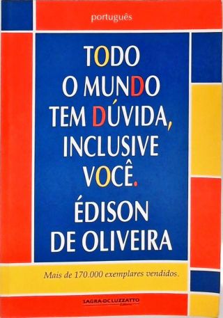 Todo O Mundo Tem Dúvida, Inclusive Você