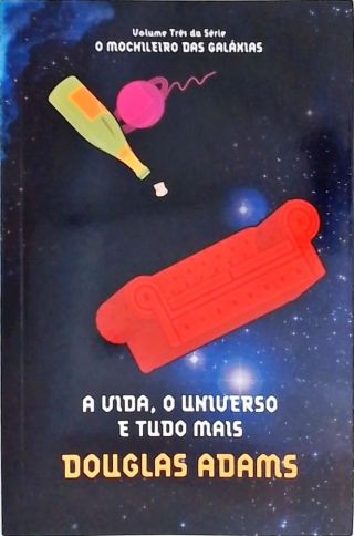 A Vida, O Universo E Tudo O Mais