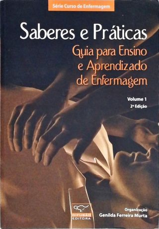 Saberes e Práticas - Guia para o Ensino e Aprendizado de Enfermag - Vol. 1