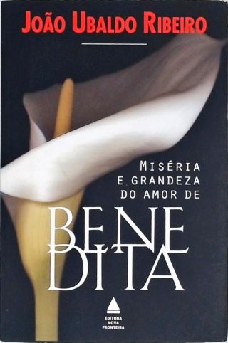 Miséria E Grandeza Do Amor De Benedita