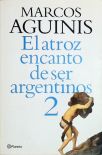 El Atroz Encanto de ser Argentinos 2