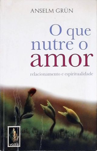 O Que Nutre O Amor