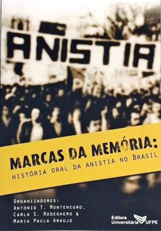 Marcas da Memória - História Oral da Anistia no Brasil 