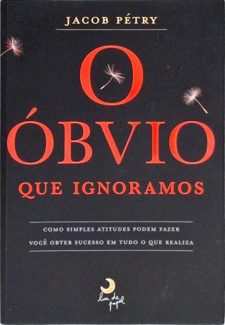 O Óbvio Que Ignoramos