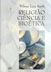 Religião, Ciência E Bioética