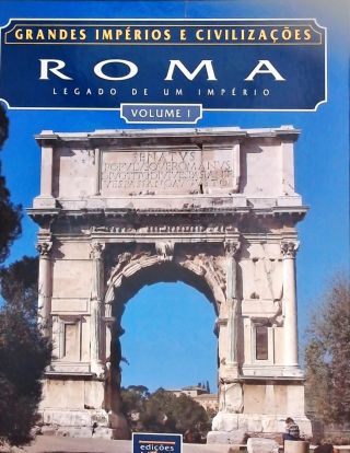 Roma - Legado de um Império - Vol.1