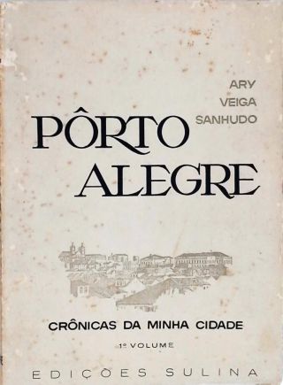 Porto Alegre - Crônicas da Minha Cidade - Vol. 1