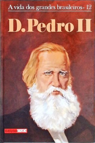 A Vida Dos Grandes Brasileiros - D. Pedro II