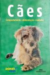 Cães - Comportamento, Alimentação, Cuidados