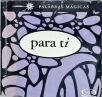 Palavras Mágicas - Para Ti