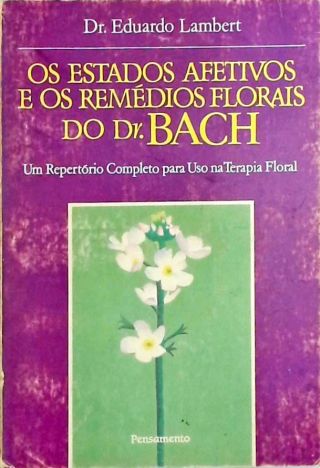 Os Estados Afetivos e os Remédios Florais do Dr. Bach