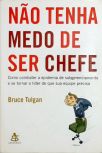 Não Tenha Medo De Ser Chefe