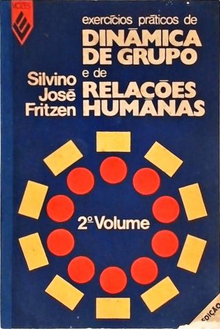 Exercícios Práticos De Dinâmica De Grupo E De Relações Humanas - Vol. 2