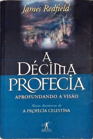 A Décima Profecia - Aprofundando a Visão