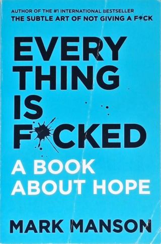 Everything Is F*cked - A Book about Hope