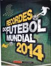 Recordes Do Futebol Mundial 2014