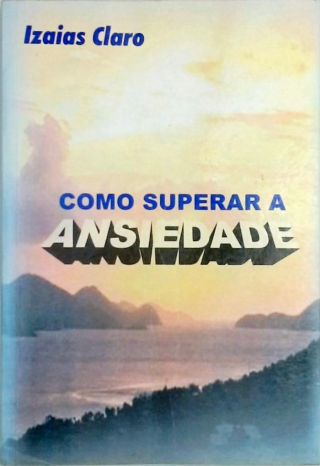 Como Superar a Ansiedade