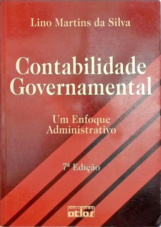Contabilidade Governamental - Um Enfoque Administrativo