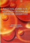 Radicais Livres e a Resposta Celular ao Estresse Oxidativo