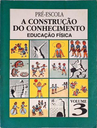 Pré-Escola - A Construção do Conhecimento