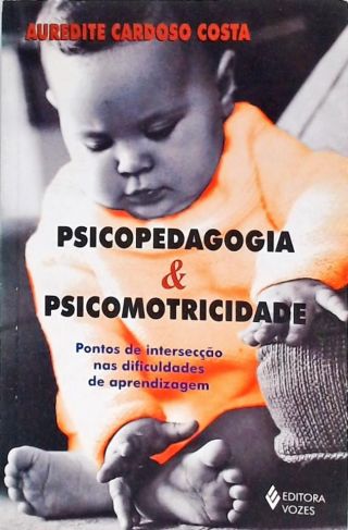 Psicopedagogia e Psicomotricidade - Pontos de Intersecção Nas Dificuldades de Aprendizagem