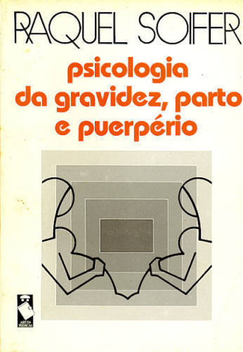 Psicologia da Gravidez, Parto e Puerpério