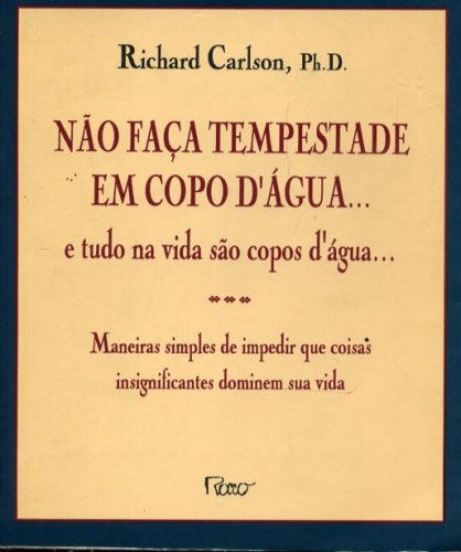 Não Faça Tempestade em Copo dÁgua... e Tudo na Vida São Copos dÁgua